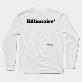 Billionaire Pending Long Sleeve T-Shirt